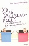 Die Rosa-Hellblau-Falle : für eine Kindheit ohne Rollenklischees /