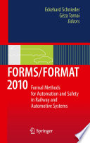 FORMS/FORMAT 2010 [E-Book] : Formal Methods for Automation and Safety in Railway and Automotive Systems /