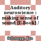 Auditory neuroscience : making sense of sound [E-Book] /