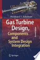 Gas Turbine Design, Components and System Design Integration [E-Book] : Second Revised and Enhanced Edition /