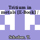 Tritium in metals [E-Book] /