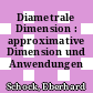 Diametrale Dimension : approximative Dimension und Anwendungen /