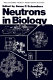 Neutrons in biology : [proceedings of the 32nd Brookhaven Symposium in Biology, held June 1-4, 1982, at Brookhaven National Laboratory, Upton, New York] /