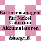 Batteriemanagement für Nickel Cadmium Akkumulatoren /