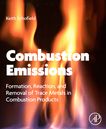 Combustion emissions : formation, reaction, and removal of trace metals in combustion products /