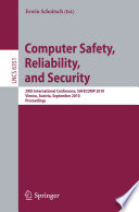 Computer Safety, Reliability, and Security [E-Book] : 29th International Conference, SAFECOMP 2010, Vienna, Austria, September 14-17, 2010. Proceedings /
