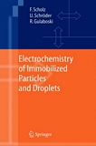 "Electrochemistry of immobilized particles and droplets [E-Book] /