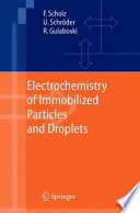 Electrochemistry of Immobilized Particles and Droplets [E-Book] /