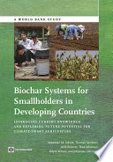 Biochar systems for smallholders in developing countries : leveraging current knowledge and exploring future potential for climate-smart agriculture [E-Book] /