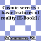 Cosmic secrets : basic features of reality [E-Book] /