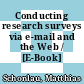 Conducting research surveys via e-mail and the Web / [E-Book]
