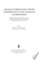Image Formation from Coherence Functions in Astronomy [E-Book] : Proceedings of IAU Colloquium No. 49 on the Formation of Images from Spatial Coherence Functions in Astronomy, Held at Groningen, The Netherlands, 10–12 August 1978 /