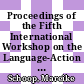 Proceedings of the Fifth International Workshop on the Language-Action Perspective on Communication Modelling (LAP 2000) : 20 years of language-action perspective : time to look back - time to move forward : 14-16 September 2000, Aachen, Germany /