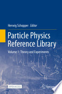 Particle Physics Reference Library [E-Book]. Volume 1. Theory and Experiments /
