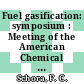 Fuel gasification: symposium : Meeting of the American Chemical Society. 0152 : New-York, NY, 12.09.66-13.09.66 /