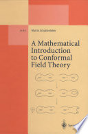 A Mathematical Introduction to Conformal Field Theory [E-Book] : Based on a Series of Lectures given at the Mathematisches Institut der Universität Hamburg /