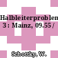 Halbleiterprobleme. 3 : Mainz, 09.55 /