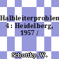 Halbleiterprobleme. 4 : Heidelberg, 1957 /