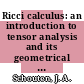 Ricci calculus: an introduction to tensor analysis and its geometrical applications /