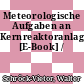 Meteorologische Aufgaben an Kernreaktoranlagen [E-Book] /