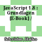 JavaScript 1.8 : Grundlagen [E-Book] /