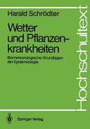 Wetter und Pflanzenkrankheiten : biometeorologische Grundlagen der Epidemiologie /