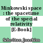 Minkowski space : the spacetime of the special relativity [E-Book] /