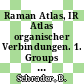 Raman Atlas, IR Atlas organischer Verbindungen. 1. Groups A - E.