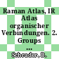 Raman Atlas, IR Atlas organischer Verbindungen. 2. Groups F - O.