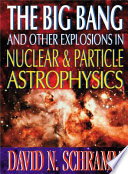 The Big Bang and other explosions in nuclear and particle astrophysics.