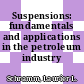 Suspensions: fundamentals and applications in the petroleum industry /
