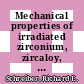 Mechanical properties of irradiated zirconium, zircaloy, and aluminum : a summary of the data in the literature [E-Book]