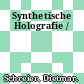 Synthetische Holografie /