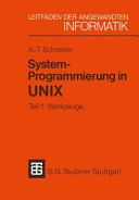 System-Programmierung in UNIX. Vol 1: Werkzeuge : mit zahlreichen Beispielen und einer ausführlichen Beschreibung von C.