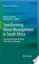 Transforming Water Management in South Africa [E-Book] : Designing and Implementing a New Policy Framework /