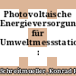 Photovoltaische Energieversorgungen für Umweltmessstationen : Abschlussbericht.