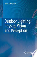 Outdoor Lighting: Physics, Vision and Perception [E-Book] /