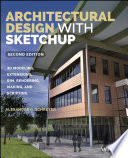 Architectural design with SketchUp : 3d modeling, extensions, bim, rendering, making and scripting [E-Book] /