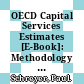 OECD Capital Services Estimates [E-Book]: Methodology and a First Set of Results /