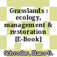 Grasslands : ecology, management & restoration [E-Book] /