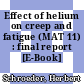 Effect of helium on creep and fatigue (MAT 11) : final report [E-Book] /