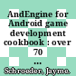 AndEngine for Android game development cookbook : over 70 highly effective recipes with real-world examples to get to grips with the powerful capabilities of AndEngine and GLES 2 [E-Book] /