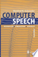 Computer Speech [E-Book] : Recognition, Compression, Synthesis /