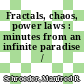 Fractals, chaos, power laws : minutes from an infinite paradise /