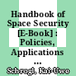 Handbook of Space Security [E-Book] : Policies, Applications and Programs /