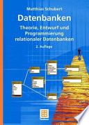 Datenbanken : Theorie, Entwurf und Programmierung relationaler Datenbanken /
