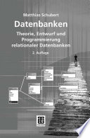Datenbanken [E-Book] : Theorie, Entwurf und Programmierung relationaler Datenbanken /
