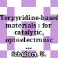 Terpyridine-based materials : for catalytic, optoelectronic and life science applications [E-Book] /