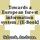 Towards a European forest information system / [E-Book]