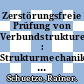 Zerstörungsfreie Prüfung von Verbundstrukturen : Strukturmechanik Kolloquium : Braunschweig, 05.06.86.